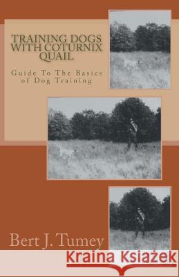 Training Dogs With Coturnix Quail Tumey, Dianne 9781499624960 Createspace - książka