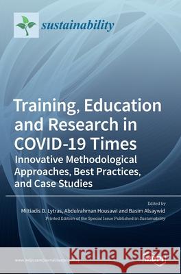 Training, Education and Research in COVID-19 Times Miltiadis D Abdulrahman Housawi Basim Alsaywid 9783036521015 Mdpi AG - książka