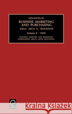 Training Exercises for Improving Sensemaking Skills Arch G. Woodside 9780762302284 Emerald Publishing Limited - książka