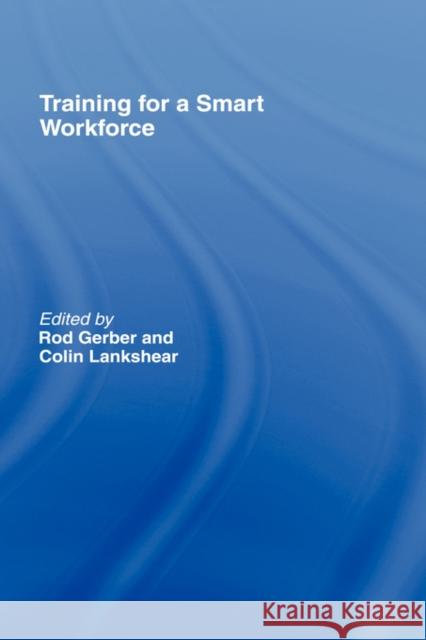 Training for a Smart Workforce Rodney Gerber Colin Lankshear Rod Gerber 9780415195515 Routledge - książka