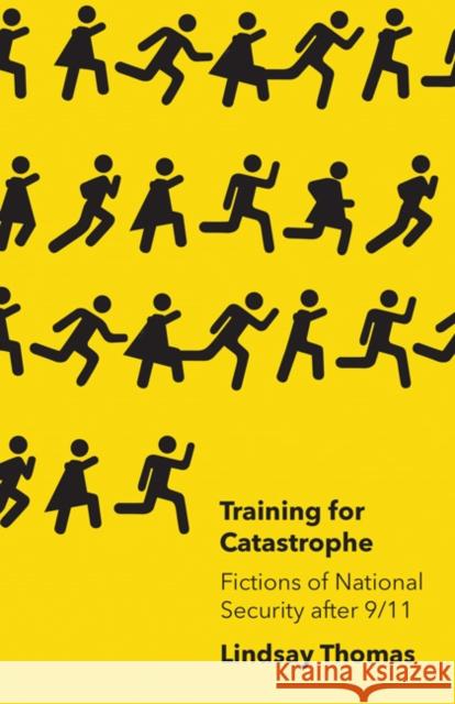 Training for Catastrophe: Fictions of National Security After 9/11 Lindsay Thomas 9781517909857 University of Minnesota Press - książka