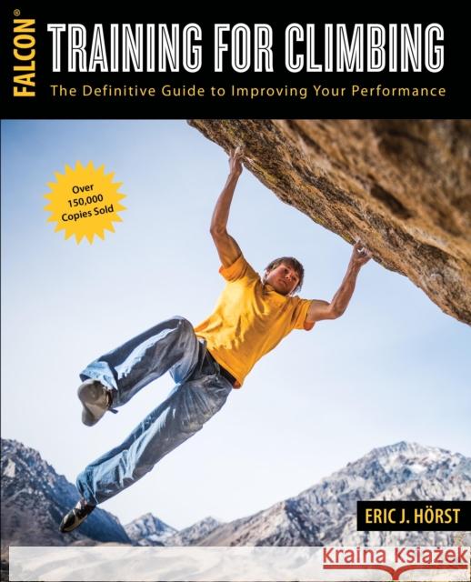 Training for Climbing: The Definitive Guide to Improving Your Performance Eric Horst 9781493017614 Rowman & Littlefield - książka