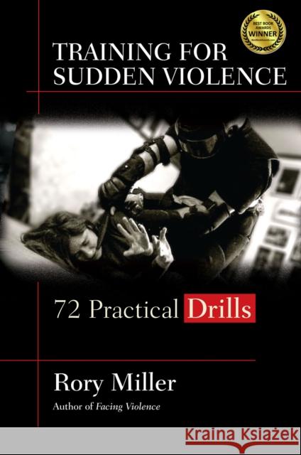 Training for Sudden Violence: 72 Practice Drills Rory Miller Wim Demeere 9781594393808 YMAA Publication Center - książka