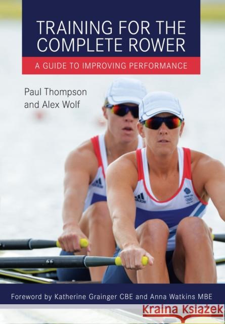 Training for the Complete Rower: A Guide to Improving Performance Thompson, Paul|||Wolf, Alex 9781785000867  - książka