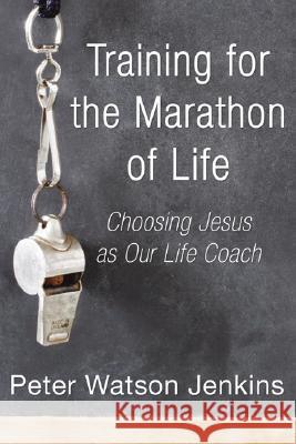 Training for the Marathon of Life Peter W. Jenkins 9781597524476 Resource Publications (OR) - książka