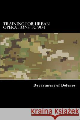 Training for Urban Operations TC 90-1 Anderson, Taylor 9781536824629 Createspace Independent Publishing Platform - książka