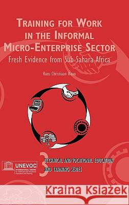 Training for Work in the Informal Micro-Enterprise Sector: Fresh Evidence from Sub-Sahara Africa Haan, Hans Christiaan 9781402038273 Springer - książka