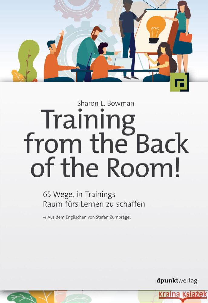 Training from the Back of the Room! Bowman, Sharon L. 9783864908088 dpunkt - książka