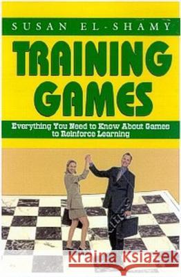 Training Games: Everything You Need to Know about Using Games to Reinforce Learning Susan El-Shamy 9781579220402 Stylus Publishing (VA) - książka