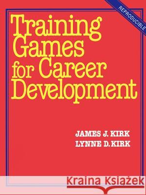 Training Games for Career Development James J. Kirk Lynne D. Kirk Brandon A. Kirk 9780070347908 McGraw-Hill Companies - książka
