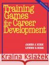 Training Games for Career Development James J. Kirk Lynne D. Kirk Brandon A. Kirk 9780070347908 McGraw-Hill Companies