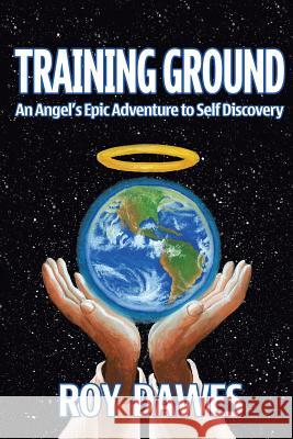 Training Ground-An Angel's Epic Adventure to Self Discovery Roy Dawes 9781644247068 Page Publishing, Inc. - książka