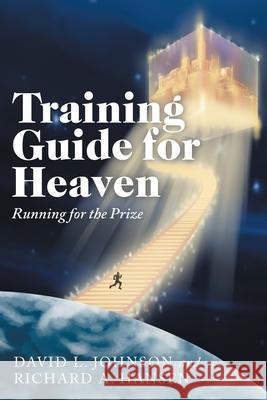 Training Guide for Heaven: Running for the Prize David L. Johnson Richard A. Hansen 9781664217713 WestBow Press - książka