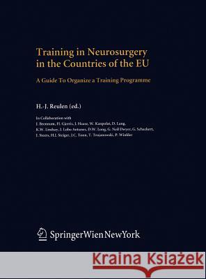Training in Neurosurgery in the Countries of the Eu: A Guide to Organize a Training Programme Reulen, H. -J 9783211213223 Springer - książka