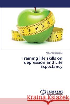 Training life skills on depression and Life Expectancy Khaledian Mohamad 9783659670657 LAP Lambert Academic Publishing - książka