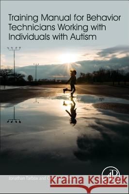 Training Manual for Behavior Technicians Working with Individuals with Autism Jonathan Tarbox Courtney Tarbox 9780128094082 Academic Press - książka