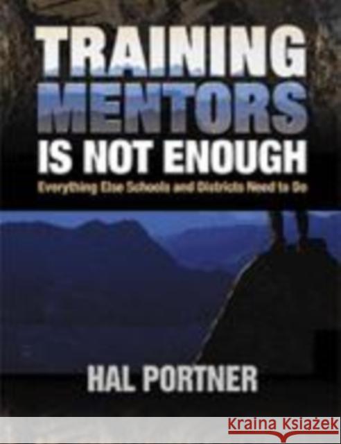 Training Mentors Is Not Enough: Everything Else Schools and Districts Need to Do Portner, Hal 9780761977377 Corwin Press - książka