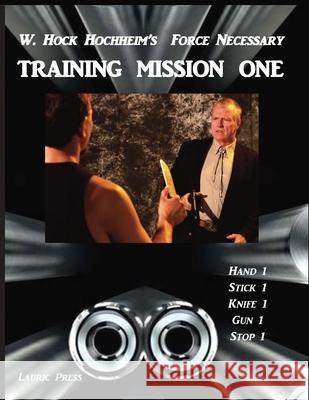 Training Mission One Hock Hochheim, Margaret Eden 9781932113075 Lauric Enterprises, Inc. - książka