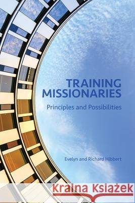 Training Missionaries: Principles and Possibilities Evelyn Hibbert 9780878085477 William Carey Library Publishers - książka