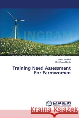 Training Need Assessment For Farmwomen Mandloi Anjita                           Gupta Shobhana 9783659571503 LAP Lambert Academic Publishing - książka