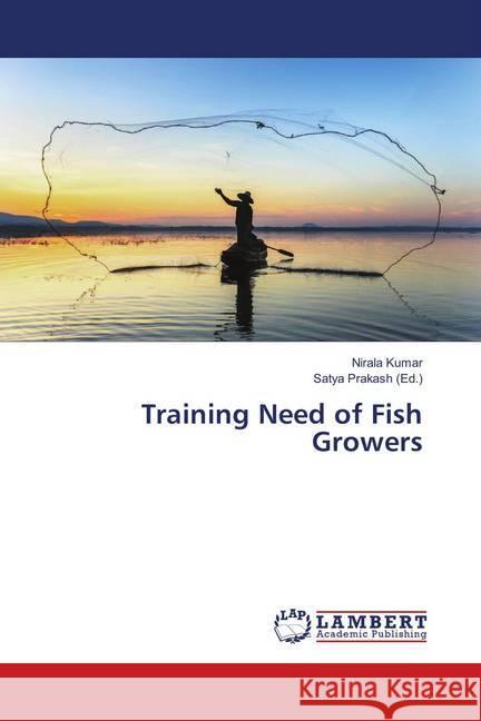 Training Need of Fish Growers Kumar, Nirala 9786139878765 LAP Lambert Academic Publishing - książka