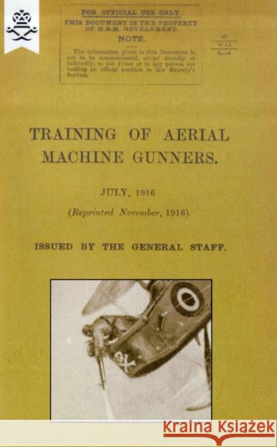 Training of Aerial Machine Gunners The General Staff 9781847348296 Naval & Military Press Ltd - książka