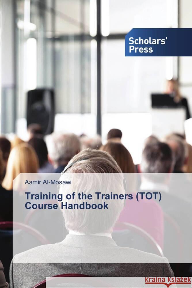 Training of the Trainers (TOT) Course Handbook Al-Mosawi, Aamir 9783639667165 Scholars' Press - książka