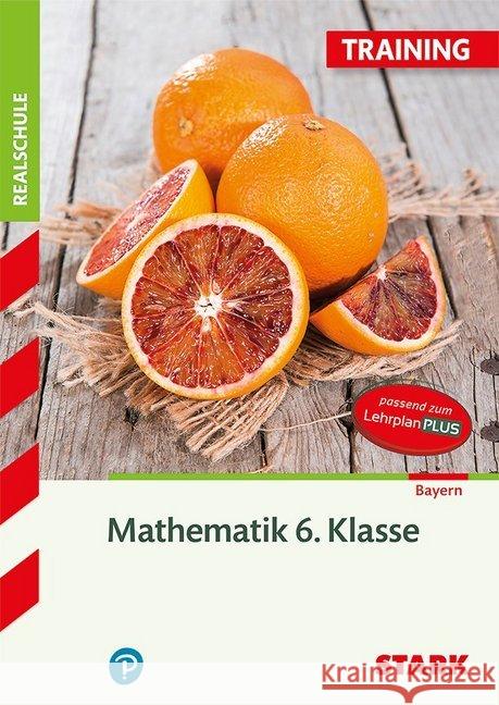 Training Realschule - Mathematik 6. Klasse - Bayern : Passend zum LehrplanPLUS  9783849032142 Stark - książka