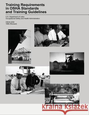 Training Requirements in OSHA Standards and Training Guidelines U. S. Department of Labor Occupational Safety and Administration 9781497377387 Createspace - książka