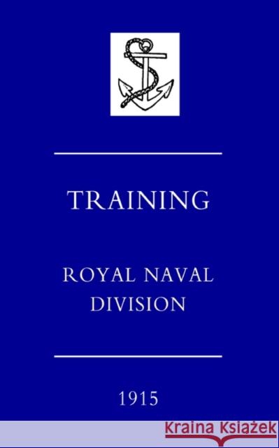 Training Royal Naval Division 1915 Naval & Military Press 9781845741617 Naval & Military Press Ltd - książka