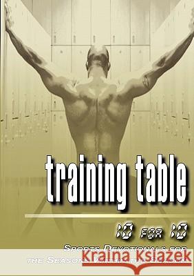 Training Table: 10 for 10 - Sports Devotionals for the Seasons Within the Season Ryan James Dinunzio Brett Honeycutt 9780984467013 Sports Spectrum Publishing - książka