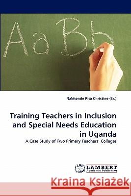 Training Teachers in Inclusion and Special Needs Education in Uganda Nakitende Rita Christine (Sr ) 9783843371858 LAP Lambert Academic Publishing - książka