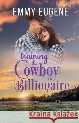Training the Cowboy Billionaire Emmy Eugene 9781638762140 Aej Creative Works - książka