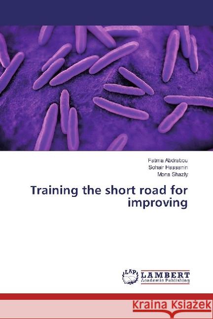 Training the short road for improving Abdrabou, Fatma; Hassanin, Sohair; Shazly, Mona 9783659939624 LAP Lambert Academic Publishing - książka