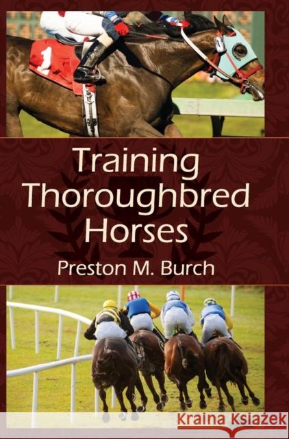 Training Thoroughbred Horses Preston M. Burch Alex Bower 9781626540675 Echo Point Books & Media - książka