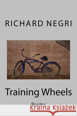 Training Wheels Richard Negri 9781535238052 Createspace Independent Publishing Platform - książka