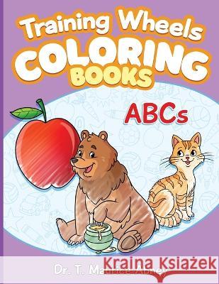 Training Wheels Coloring Books: ABC T Maurice Abney   9798390310465 Independently Published - książka