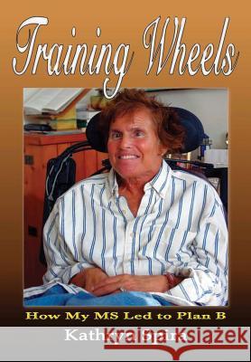 Training Wheels: How My MS Led to Plan B Kathryn Spira 9781387604449 Lulu.com - książka
