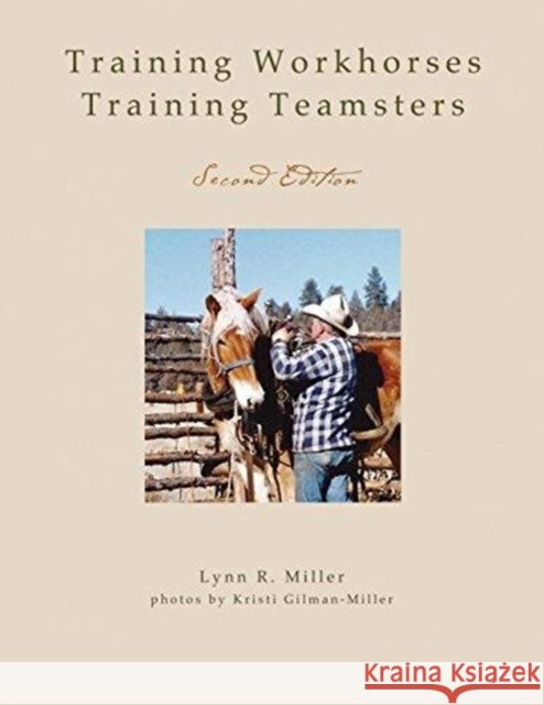 Training Workhorses / Training Teamsters: Second Edition Lynn R. Miller 9781885210241 Davila Art & Books - książka