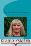 Training Your Dog With Love and Compassion Watson, Dawn O. 9781548039820 Createspace Independent Publishing Platform