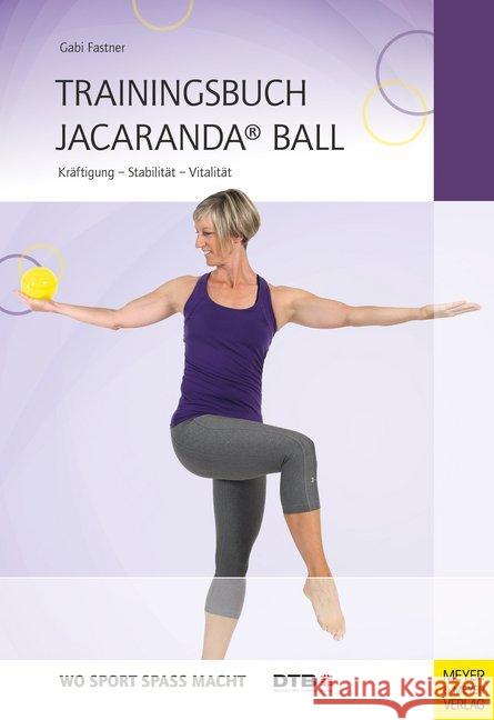 Trainingsbuch Jacaranda® Ball : Kräftigung - Stabilität - Vitalität Fastner, Gabi 9783840376405 Meyer & Meyer Sport - książka