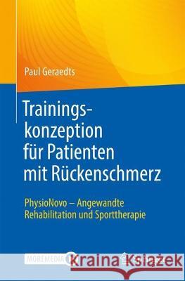 Trainingskonzeption Für Patienten Mit Rückenschmerz: Physionovo - Angewandte Rehabilitation Und Sporttherapie Geraedts, Paul 9783662663820 Springer - książka