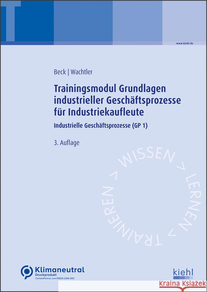 Trainingsmodul Grundlagen industrieller Geschäftsprozesse für Industriekaufleute Beck, Karsten, Wachtler, Michael 9783470591735 Kiehl - książka