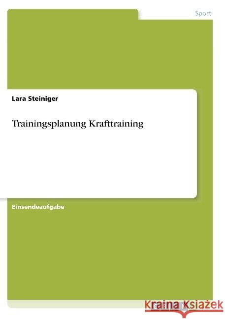 Trainingsplanung Krafttraining Lara Steiniger 9783668946170 Grin Verlag - książka