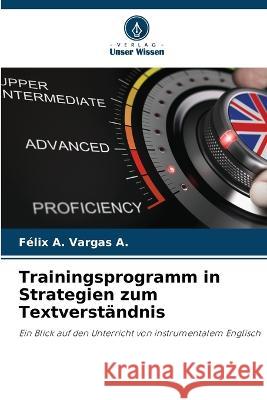 Trainingsprogramm in Strategien zum Textverst?ndnis F?lix A. Varga 9786205680667 Verlag Unser Wissen - książka