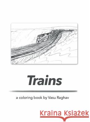 Trains: a coloring book Vasu Arora Rohit Arora 9781087958057 Indy Pub - książka