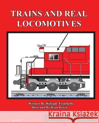 Trains and Real Locomotives William Trombello Brian Diskin 9780984299836 Technical Training Consultants Inc. - książka