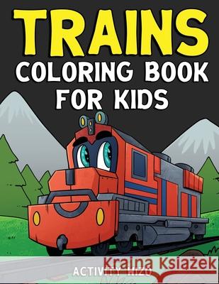Trains Coloring Book For Kids Activity Wizo 9781951806149 Spotlight Media - książka