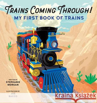 Trains Coming Through!: My First Book of Trains Stephanie Morgan Joe Bucco 9781646119752 Rockridge Press - książka