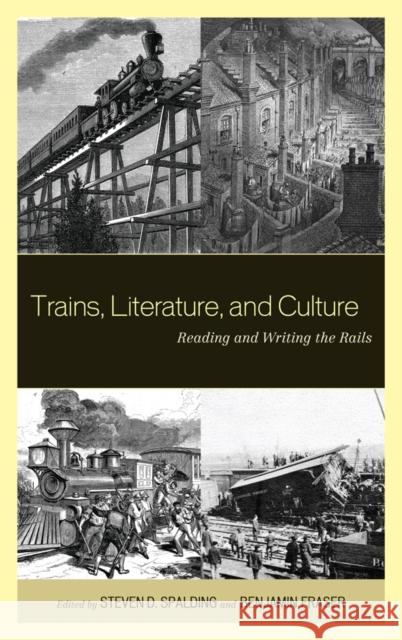 Trains, Literature, and Culture: Reading/Writing the Rails Spalding, Steven D. 9780739165607 Lexington Books - książka